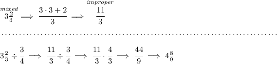 \stackrel{mixed}{3(2)/(3)}\implies \cfrac{3\cdot 3+2}{3}\implies \stackrel{improper}{\cfrac{11}{3}} \\\\[-0.35em] ~\dotfill\\\\ 3(2)/(3)/ \cfrac{3}{4}\implies \cfrac{11}{3}/ \cfrac{3}{4}\implies \cfrac{11}{3}\cdot \cfrac{4}{3}\implies \cfrac{44}{9}\implies 4(8)/(9)