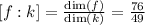 \[ [f:k] = \frac{{\text{{dim}}(f)}}{{\text{{dim}}(k)}} = \frac{{76}}{{49}} \]