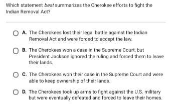 Which statement best summarizes the cheerokes efforts to fight the indina removal-example-1