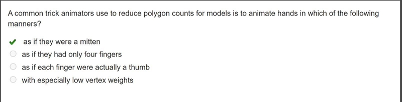 A common trick animators use to reduce polygon counts for models is to animate hands-example-1