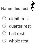 Name this rest: eighth rest quarter rest half rest whole rest-example-1