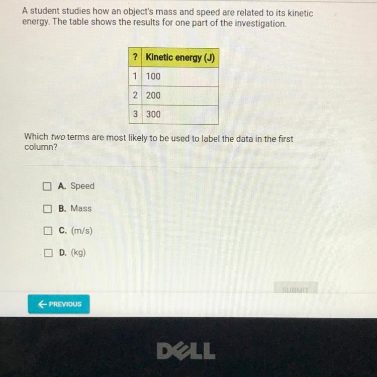 A student studies how an object's mass and speed are related to its kinetic energy-example-1