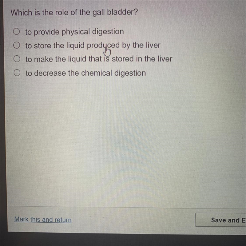 Which is the role of the gall bladder? O to provide physical digestion O to store-example-1