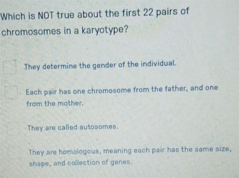 Which is not true about the first 22 pairs of chromosomes in a karyotype they determine-example-1