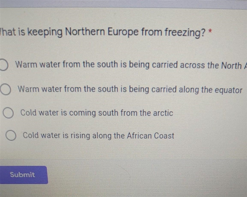 What is keeping Northern Europe from freezing? * 1 point O Warm water from the south-example-1