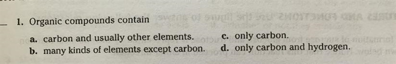 **Easy**quick**extra points** 1. Organic compounds contain.. a. carbon and usually-example-1