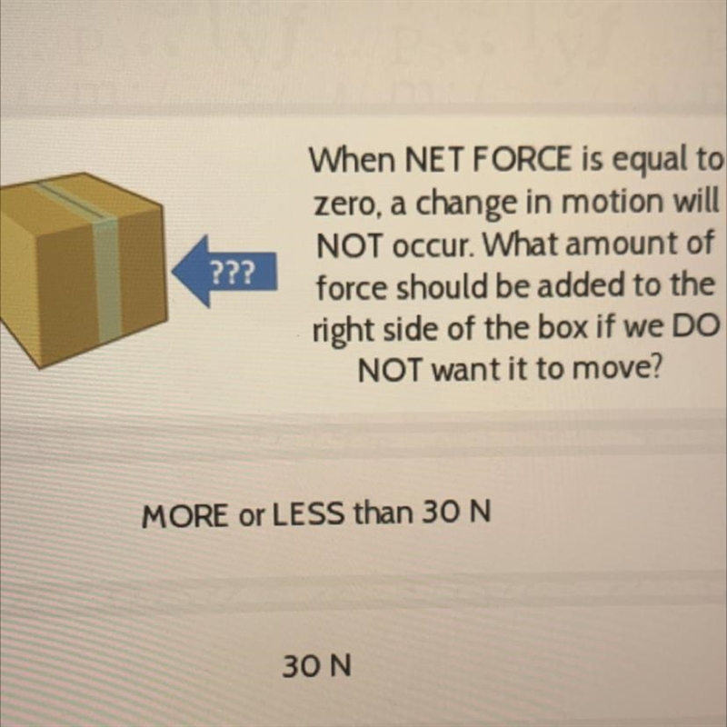 When NET FORCE is equal to zero, a change in motion will NOT occur. What amount of-example-1