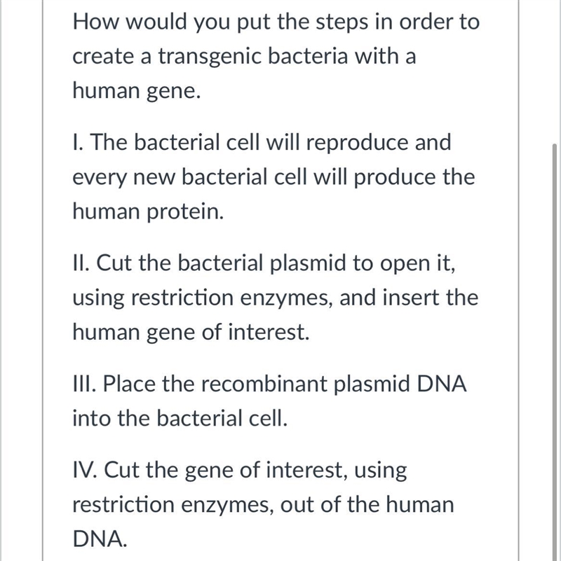 How would you put the steps in order to create a transgenic bacteria with a human-example-1