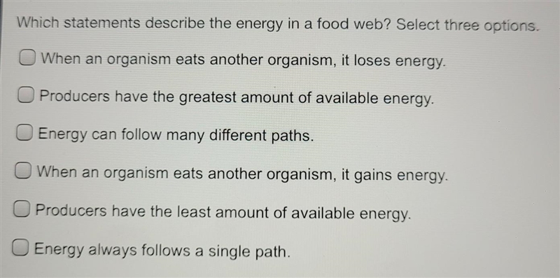 Which statement describes the energy in a food web? Select three options.​-example-1