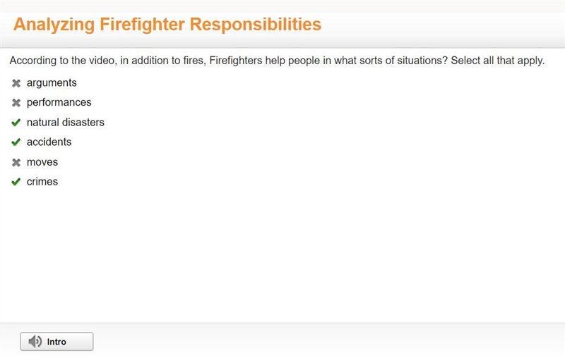 According to the video, in addition to fires, Firefighters help people in what sorts-example-1