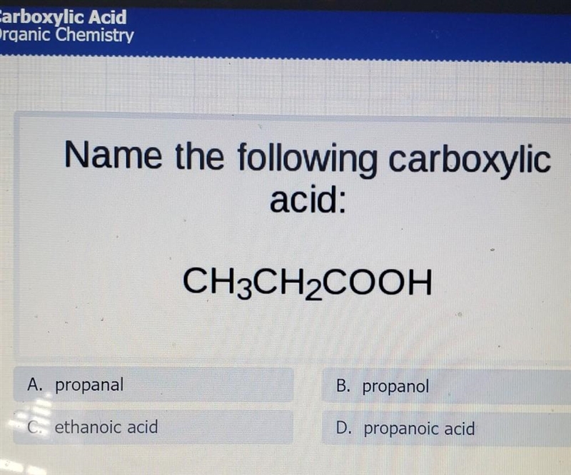 (IMAGE) Name the following carboxylic acid: CH3CH2COOH​-example-1