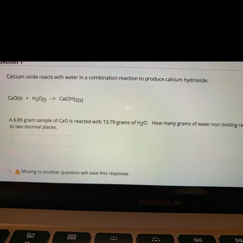 A 6.89 gram sample of CaO is reacted with 13.79 grams of H2O. How many grams of water-example-1