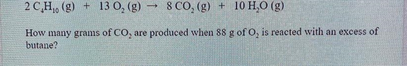 How many grams of Co, are produced when 88 g of o, is reacted with an excess of butane-example-1