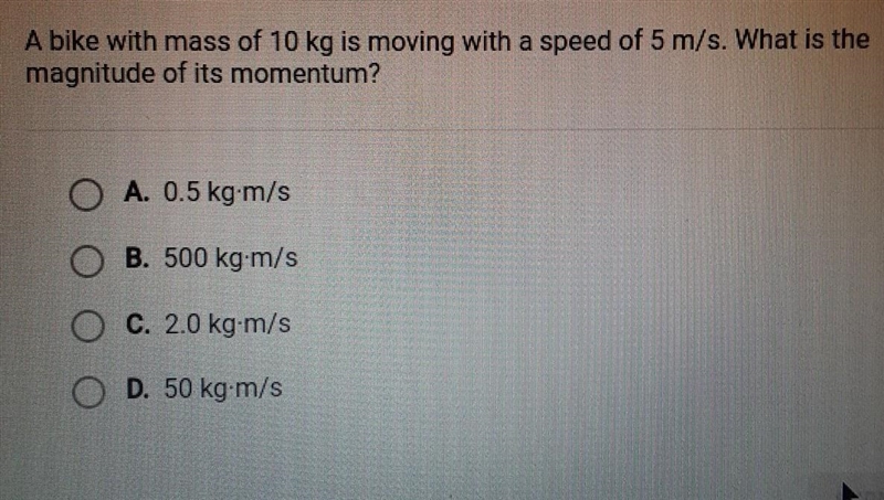 A bike with mass of 10 kg is moving with a speed of 5 m/s. What is the magnitude of-example-1