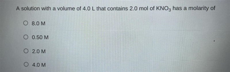 A solution with a volume of 4.0 L that contains 2.0 mol of KNOg has a molarity of-example-1