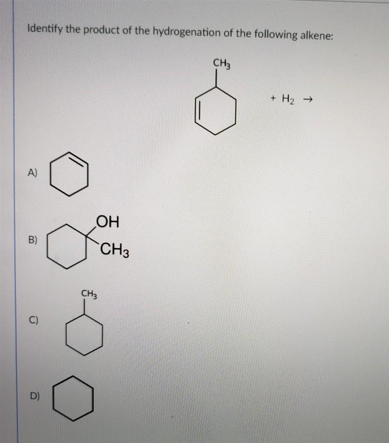 Identify the product of the hydrogenation of the following alkene: CH3 + H2 → A) OH-example-1