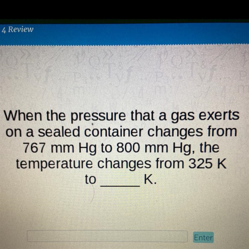 When the pressure that a gas exerts on a sealed container changes from 767 mm Hg to-example-1