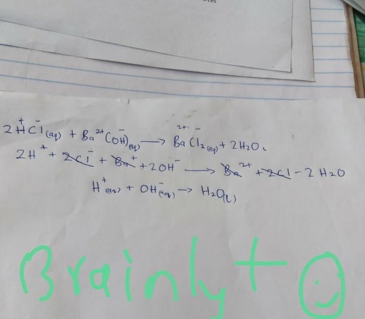 3. 2 HCl (aq) + Ba(OH)2 (aq) --->> BaCl2 (aq) + 2 H20 (1) Complete lonic: Net-example-1