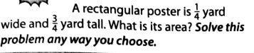 A rectangular poster is /4 yard wide and / yard tall. What is its area? Solve this-example-1