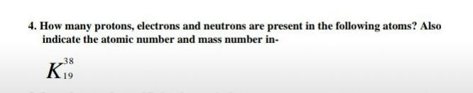 How many protons electrons and neutrons are present in the following atoms​-example-1