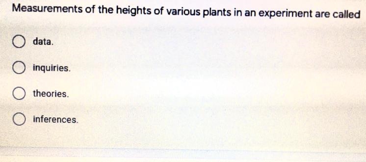 Measurements of the heights of various plants in an experiment are called-example-1