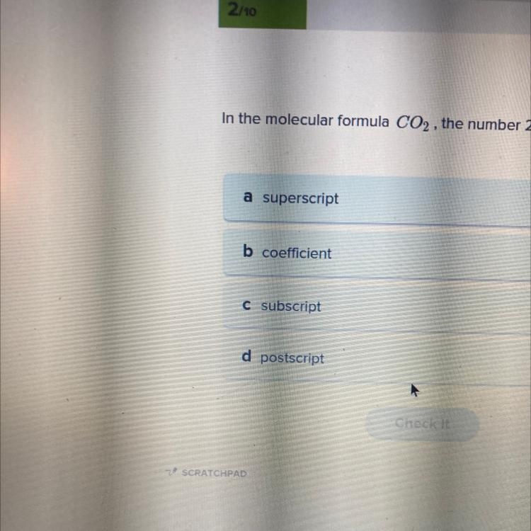 In the molecular formula CO2, the number 2 is called a-example-1