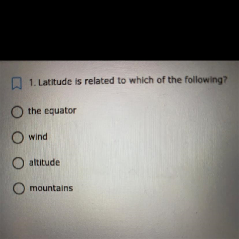 1. Latitude is related to which of the following? the equator O wind O altitude O-example-1