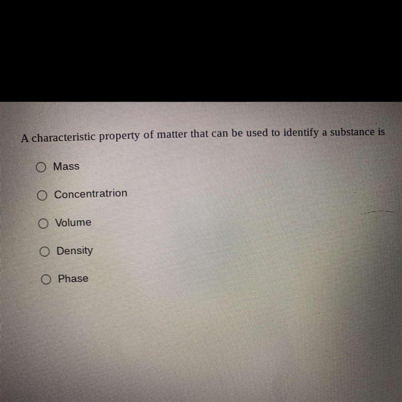 A characteristic property of matter that can be used to identify a substance is?-example-1