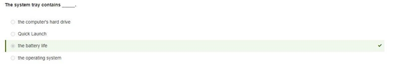 The system tray contains _____. A. the battery life B. the computer's hard drive C-example-1