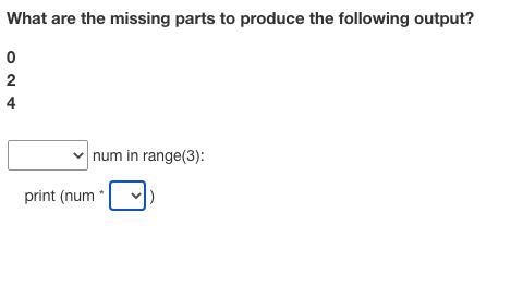 What are the missing parts to produce the following output?-example-1