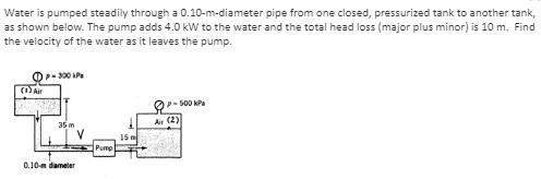 Water is pumped steadily through a 0.10-m diameter pipe from one closed pressurized-example-1