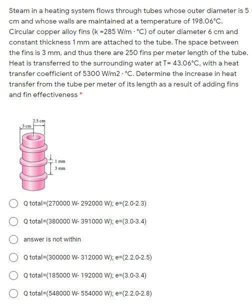 Steam in a heating system flows through tubes whose outer diameter is 5 cm and whose-example-1