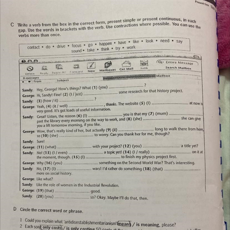 C Write a verb from the box in the correct form, present simple or present continuous-example-1