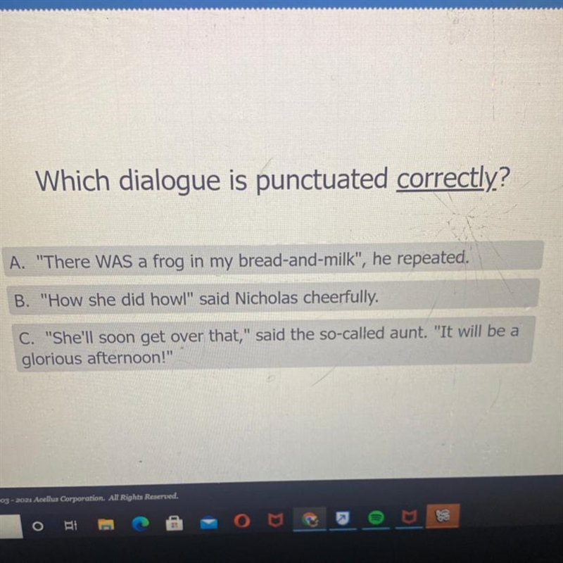 Which dialogue is punctuated correctly.? A. "There WAS a frog in my bread-and-example-1