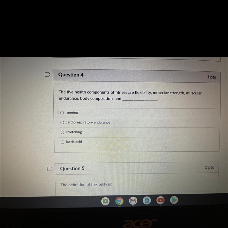 Question 4 1 pts The five health components of fitness are flexibility, muscular strength-example-1
