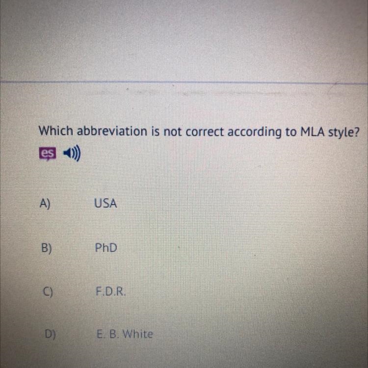 Which abbreviation is not correct according to MLA style? es A) USA B) B PhD C) F-example-1