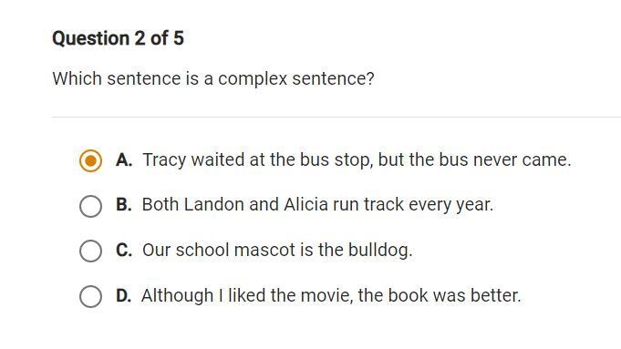 help! which is the correct answer? "Tracy waited at the bus stop, but the bus-example-1