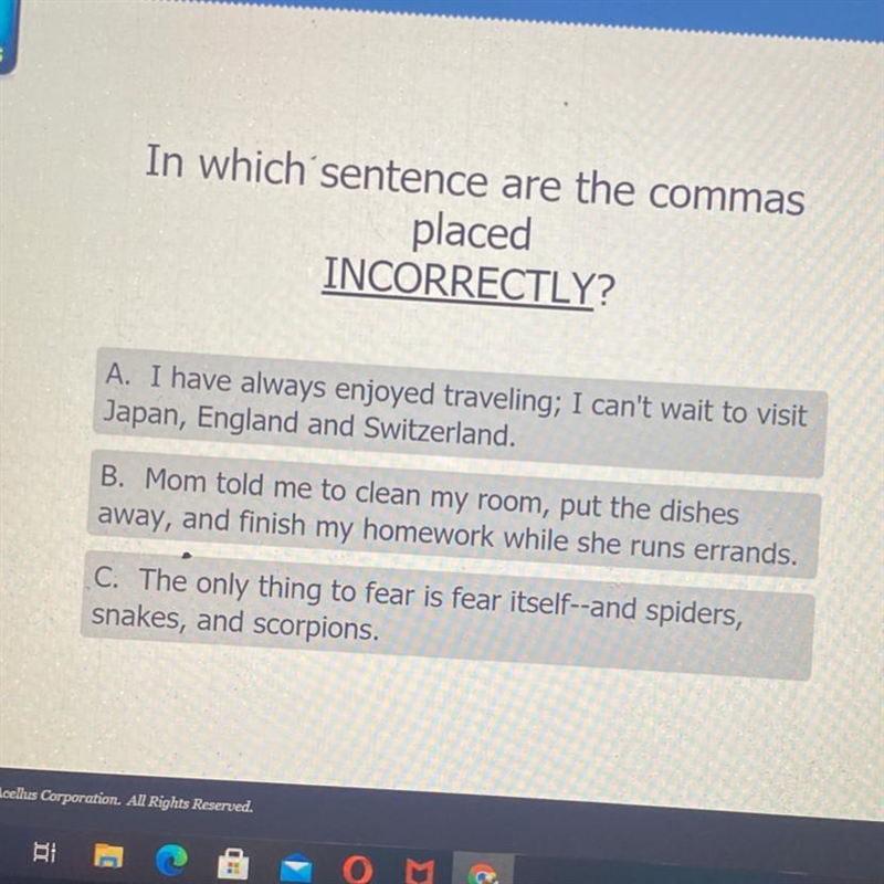 In which sentence are the commas placed INCORRECTLY? A. I have always enjoyed traveling-example-1