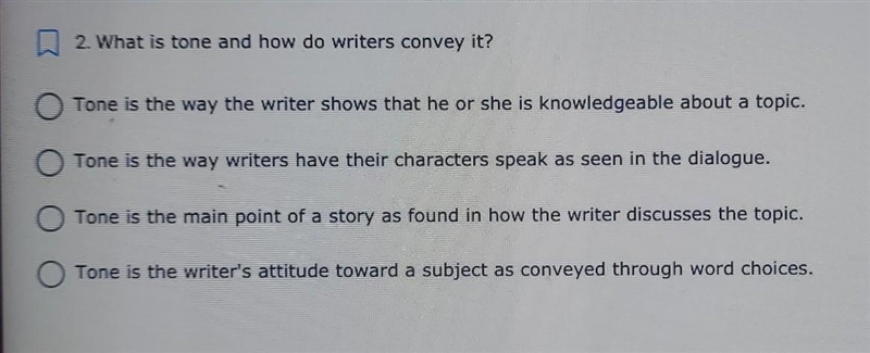 2. What is tone and how do writers convey it? O Tone is the way the writer shows that-example-1