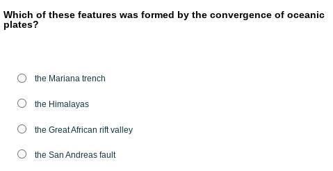 Which of these features was formed by the convergence of oceanic plates? A. the Mariana-example-1