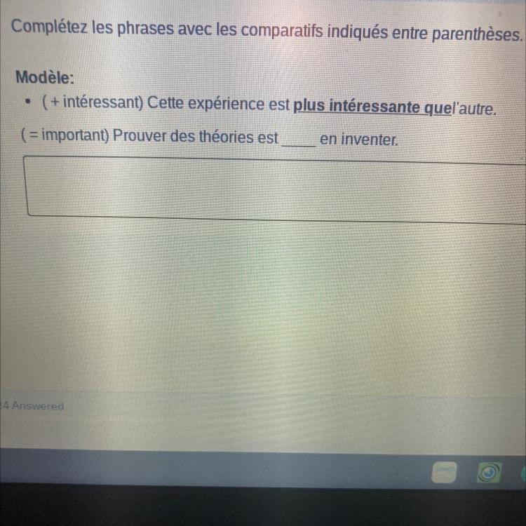 Complétez les phrases avec les comparatifs indiqués entre parenthèses. Modèle: ( + int-example-1