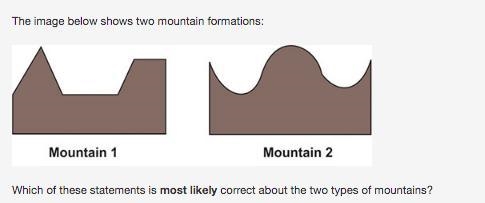 The image below shows two mountain formations: Which of these statements is most likely-example-1