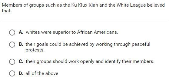 PLease help Members of group as the Ku Klux klan and the white league believed that-example-1