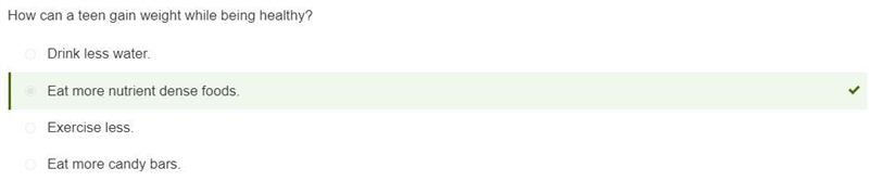 How can a teen gain weight while being healthy? A; Eat more candy bars. B; Eat more-example-1