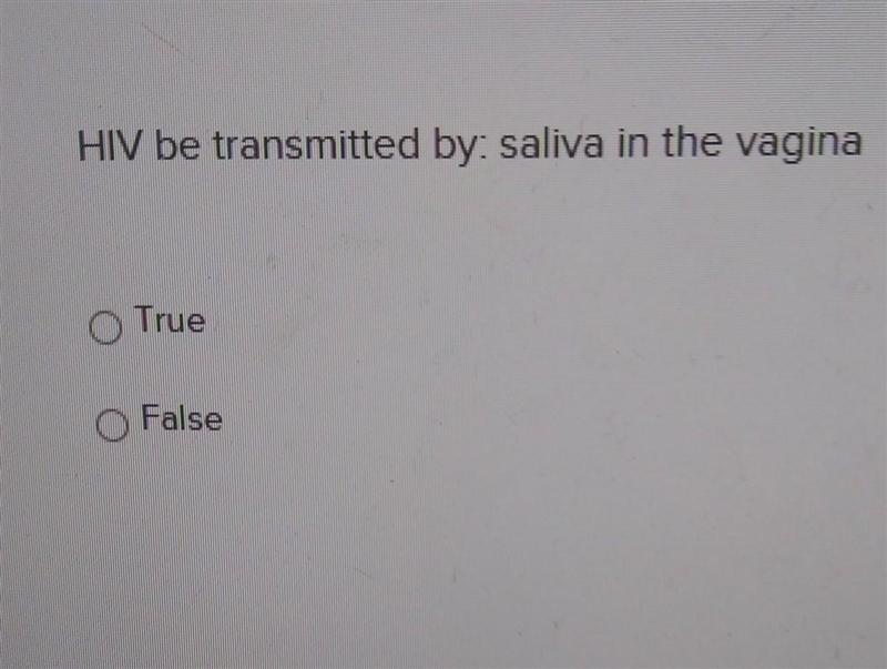 HIV be transmitted by: saliva in the vagina True False​-example-1