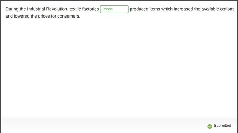 During the Industrial Revolution, textile factories (blank)-produced items which increased-example-1