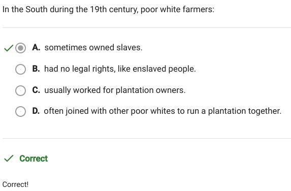 In the South during the 19th century, poor white farmers: A. usually worked for plantation-example-1