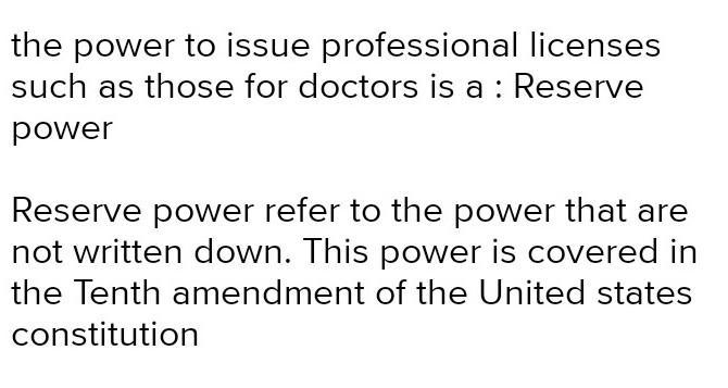 The power to issue professional licenses such as those for doctors is a-example-1