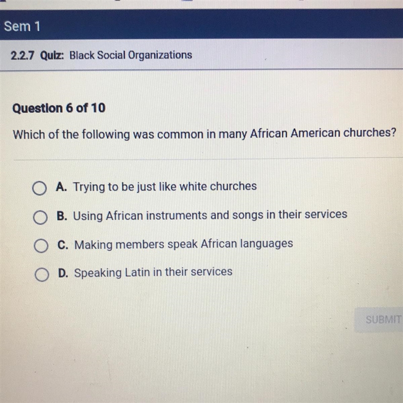 Question 6 of 10 Which of the following was common in many African American churches-example-1