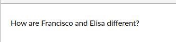 How are Francisco and Elisa different.-example-1